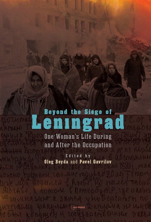 Beyond the Siege of Leningrad: One Womans Life During and After the Occupation: The Recollections of Evdokiia Vasilevna Baskakova-Bogacheva (Hardcover)