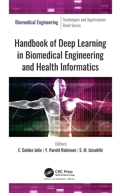 Handbook of Deep Learning in Biomedical Engineering and Health Informatics (Paperback)