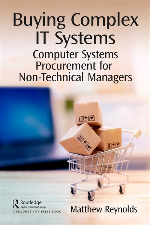 Buying Complex IT Systems : Computer System Procurement for Non-Technical Managers (Hardcover)