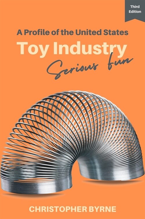 A Profile of the United States Toy Industry: Serious Fun (Paperback, 3, Revised)