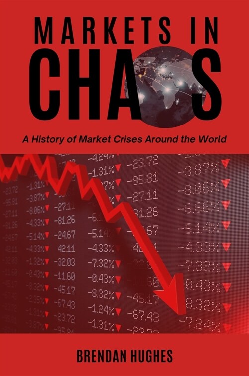 Markets in Chaos: A History of Market Crises Around the World (Paperback)