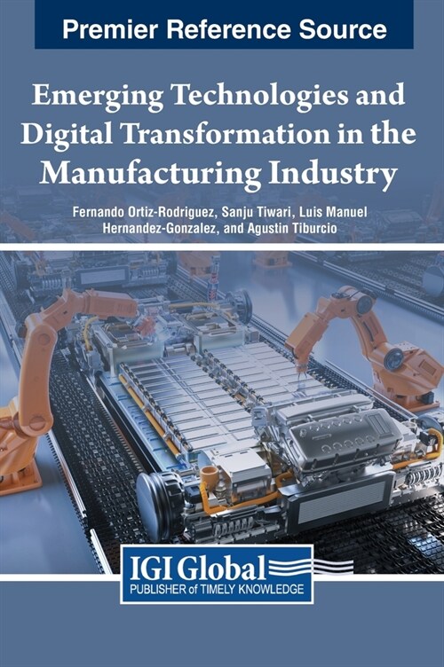 Emerging Technologies and Digital Transformation in the Manufacturing Industry (Hardcover)