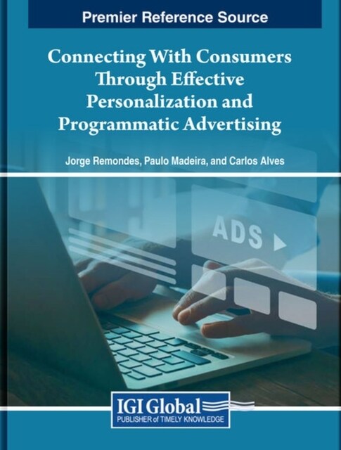 Connecting with Consumers Through Effective Personalization and Programmatic Advertising (Hardcover)