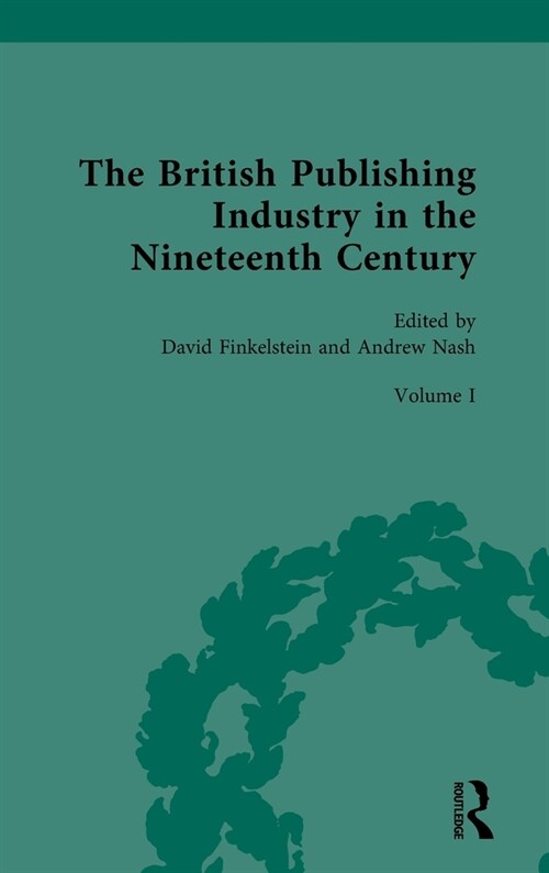 The British Publishing Industry in the Nineteenth Century : The Structure of the Industry (Hardcover)