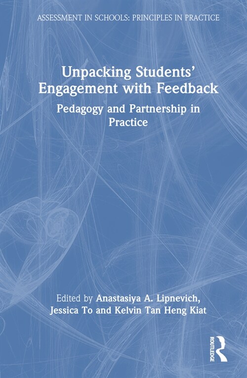 Unpacking Students’ Engagement with Feedback : Pedagogy and Partnership in Practice (Paperback)