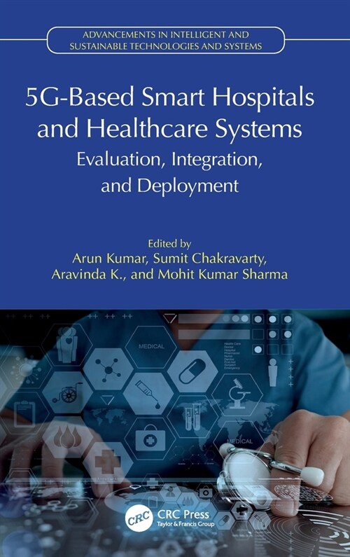 5G-Based Smart Hospitals and Healthcare Systems : Evaluation, Integration, and Deployment (Hardcover)