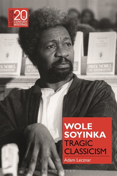Wole Soyinka : Tragic Classicism (Hardcover)