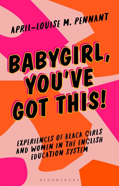 Babygirl, Youve Got This! : Experiences of Black Girls and Women in the English Education System (Paperback)