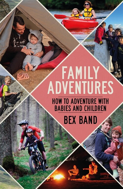 Family Adventures : How to adventure with babies and children (Paperback)