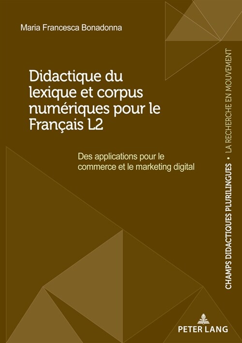 Didactique Du Lexique Et Corpus Num?iques Pour Le Fran?is L2: Des Applications Pour Le Commerce Et Le Marketing Digital (Paperback)