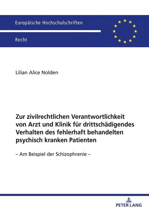 Zur Zivilrechtlichen Verantwortlichkeit Von Arzt Und Klinik Fuer Drittschaedigendes Verhalten Des Fehlerhaft Behandelten Psychisch Kranken Patienten: (Paperback)