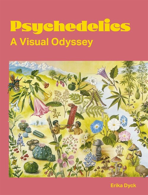 Psychedelics: A Visual Odyssey (Paperback)