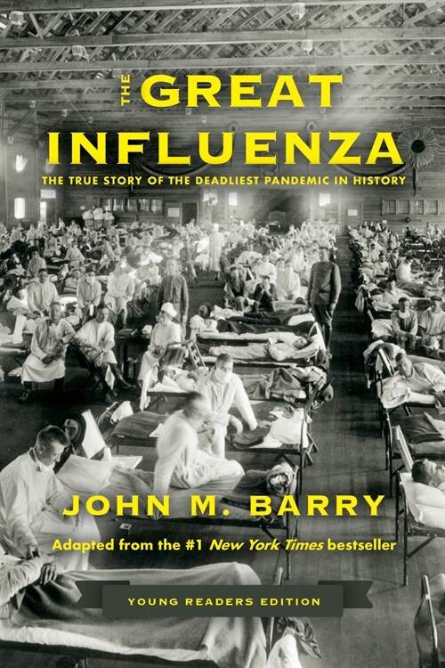 The Great Influenza: The True Story of the Deadliest Pandemic in History (Young Readers Edition) (Hardcover)