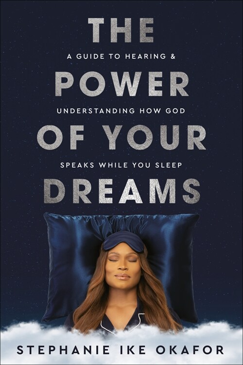 The Power of Your Dreams: A Guide to Hearing and Understanding How God Speaks While You Sleep (Hardcover)