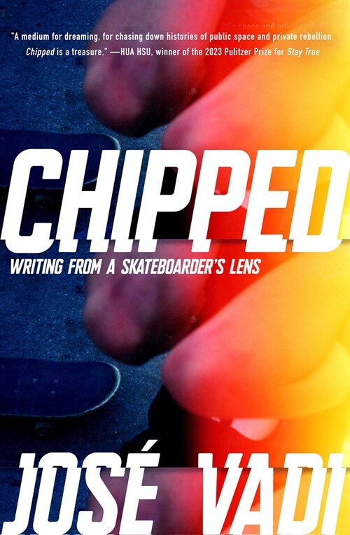 Chipped: Writing from a Skateboarders Lens (Hardcover)