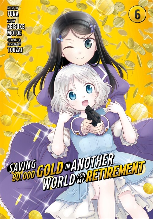 Saving 80,000 Gold in Another World for My Retirement 6 (Manga) (Paperback)
