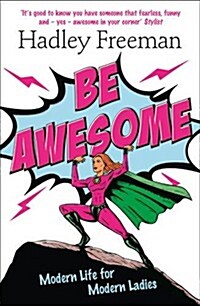 Be Awesome : Modern Life for Modern Ladies (Paperback)