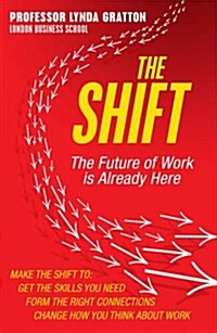 The Shift : The Future of Work is Already Here (Paperback)