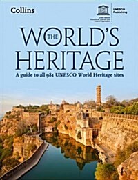 The Worlds Heritage : A Guide to All 981 UNESCO World Heritage Sites (Paperback, 3 Rev ed)