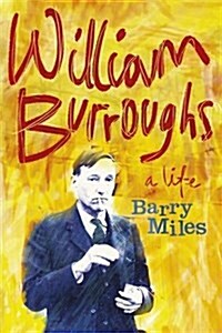 William S. Burroughs : A Life (Hardcover)