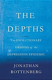 Depths: The Evolutionary Origins of the Depression Epidemic (Hardcover)