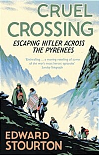 Cruel Crossing : Escaping Hitler Across the Pyrenees (Paperback)