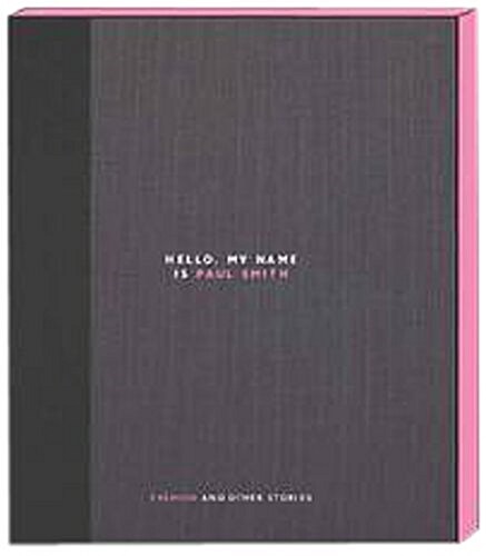 Hello, My Name Is Paul Smith Deluxe Edition: Fashion and Other Stories (Hardcover)