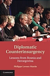 Diplomatic Counterinsurgency : Lessons from Bosnia and Herzegovina (Hardcover)