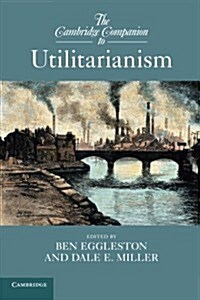 The Cambridge Companion to Utilitarianism (Paperback)