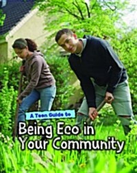 A Teen Guide to Being Eco in Your Community (Paperback)