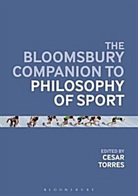 The Bloomsbury Companion to the Philosophy of Sport (Hardcover)