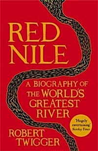 Red Nile : The Biography of the Worlds Greatest River (Paperback)