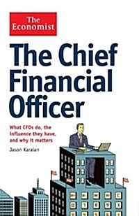 The Economist: The Chief Financial Officer : What CFOs Do, the Influence They Have, and Why it Matters (Paperback, Main)