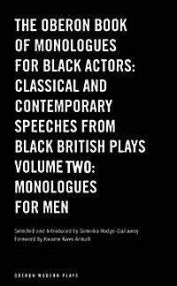 The Oberon Book of Monologues for Black Actors : Classical and Contemporary Speeches from Black British Plays: Monologues for Men Volume 1 (Paperback)