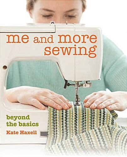 Me and More Sewing : Beyond the Basics (Paperback)