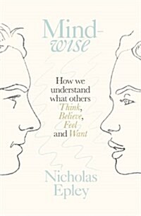 Mindwise : How We Understand What Others Think, Believe, Feel, and Want (Paperback)