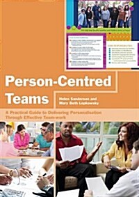 Person-Centred Teams : A Practical Guide to Delivering Personalisation Through Effective Team-Work (Paperback)