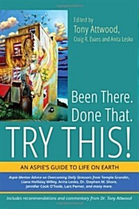 Been There. Done That. Try This! : An Aspies Guide to Life on Earth (Paperback)