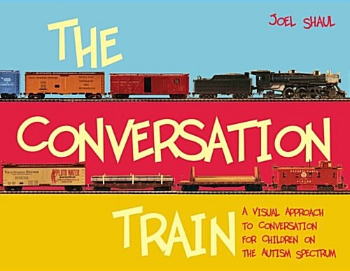 The Conversation Train : A visual approach to conversation for children on the autism spectrum (Hardcover)