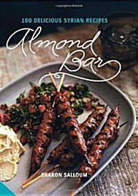 Almond Bar : 100 Delicious Syrian Recipes (Hardcover)