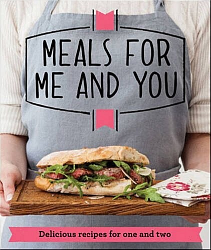 Meals for Me and You : Delicious recipes for one and two (Paperback)