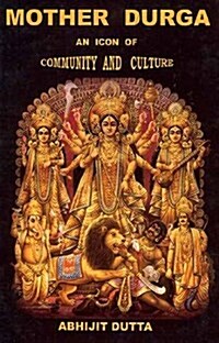 Mother Durga: An Icon of Community and Culture (Hardcover)