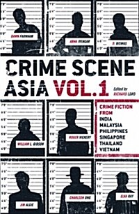 Crime Scene Asia, Volume 1: Crime Fiction from India, Malaysia, Philippines, Singapore, Thailand, Vietnam (Paperback)