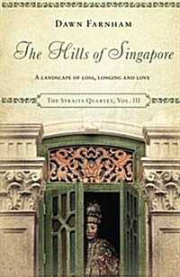 The Hills of Singapore: A Landscape of Loss, Longing and Love (Paperback)