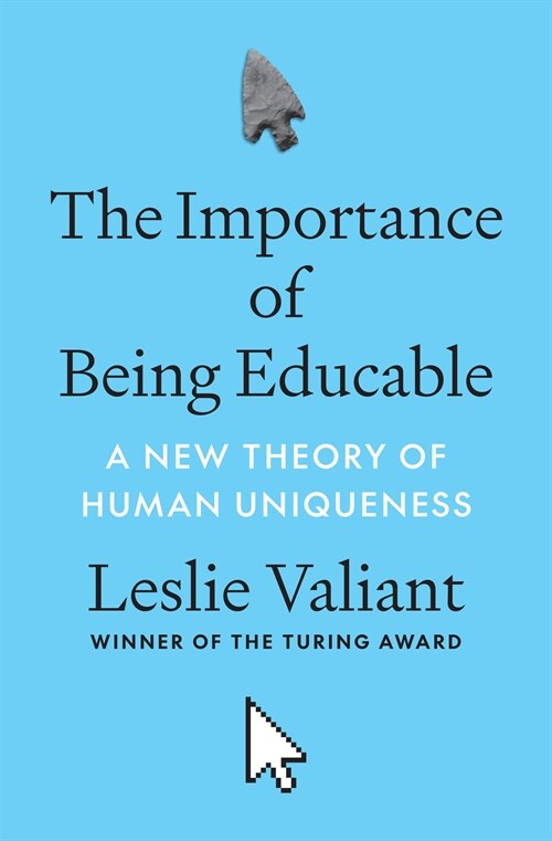 The Importance of Being Educable: A New Theory of Human Uniqueness (Hardcover)
