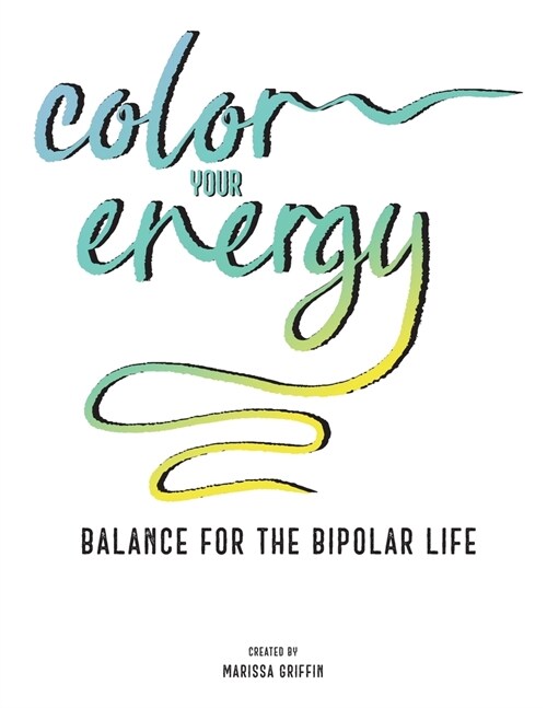Color Your Energy: Balance for the Bipolar Life (Paperback, Spring 2023)