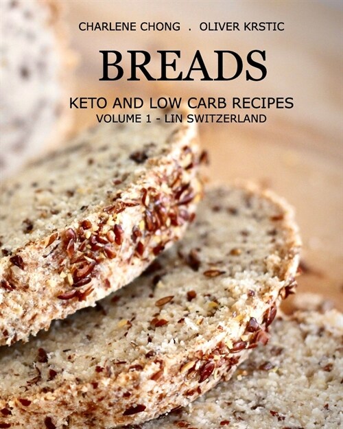 Breads: Keto and Low Carb Recipes (Softcover): Volume 1 - Lin Switzerland (Paperback)