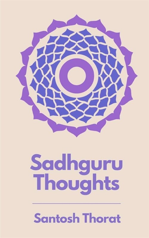 Sadhguru Thoughts: A way to Mindfulness and Spirituality (Paperback)