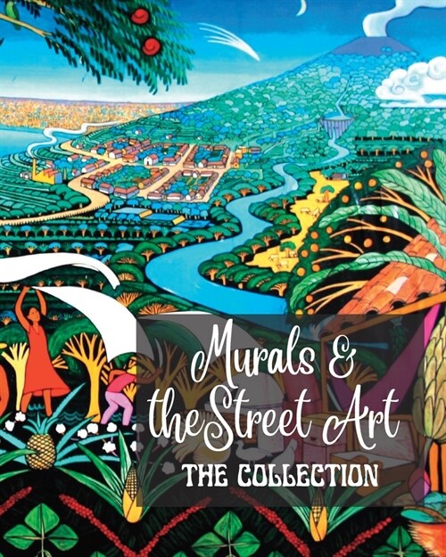 Murals and Street Art - The Collection: The story told on the walls - Collection of 3 photo books (Paperback)