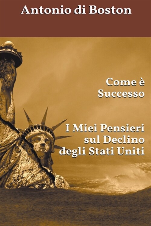 Come ?Successo: I Miei Pensieri sul Declino degli Stati Uniti (Paperback)